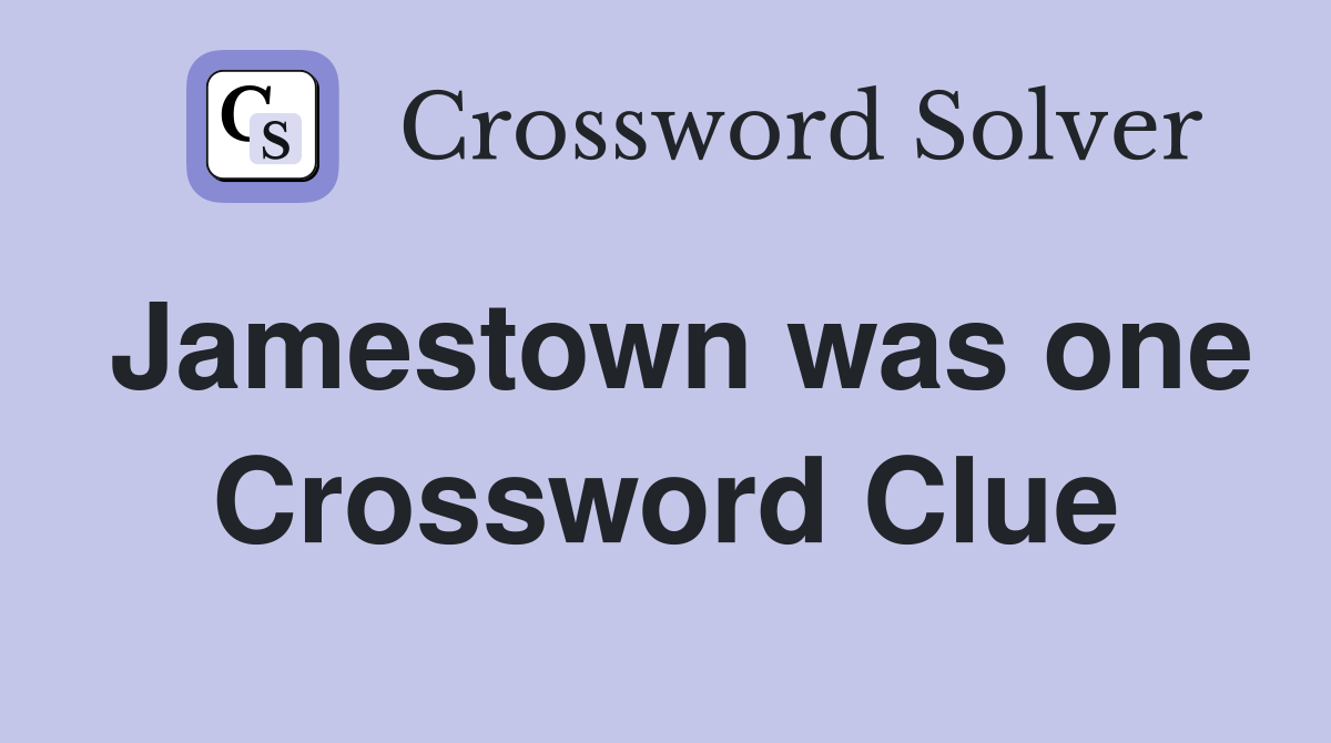 Jamestown was one Crossword Clue