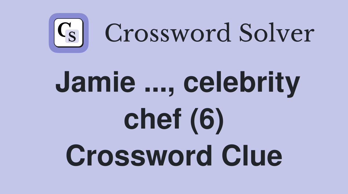 Jamie ..., celebrity chef (6) Crossword Clue