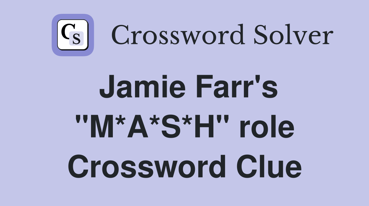 Jamie Farr's "M*A*S*H" role Crossword Clue