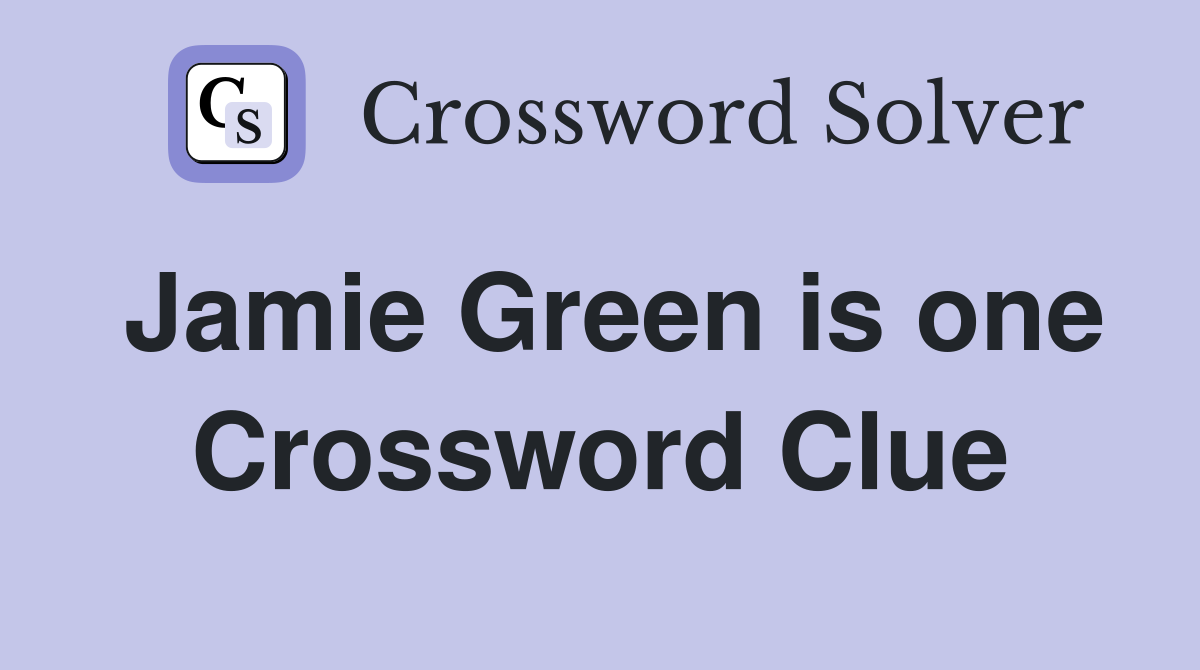 Jamie Green is one Crossword Clue