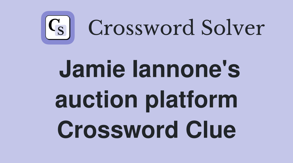 Jamie Iannone's auction platform Crossword Clue