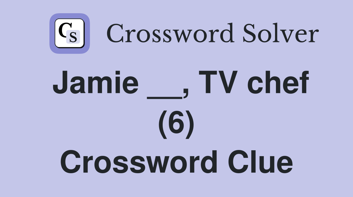 Jamie __, TV chef (6) Crossword Clue