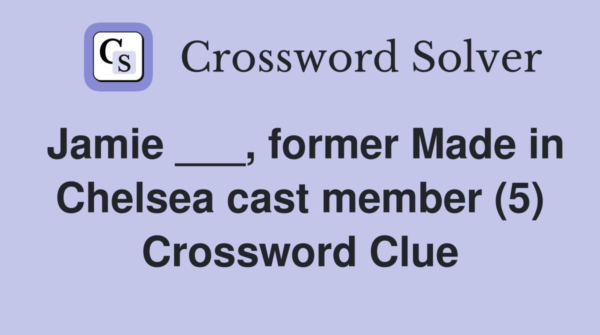 Jamie ___, former Made in Chelsea cast member (5) Crossword Clue