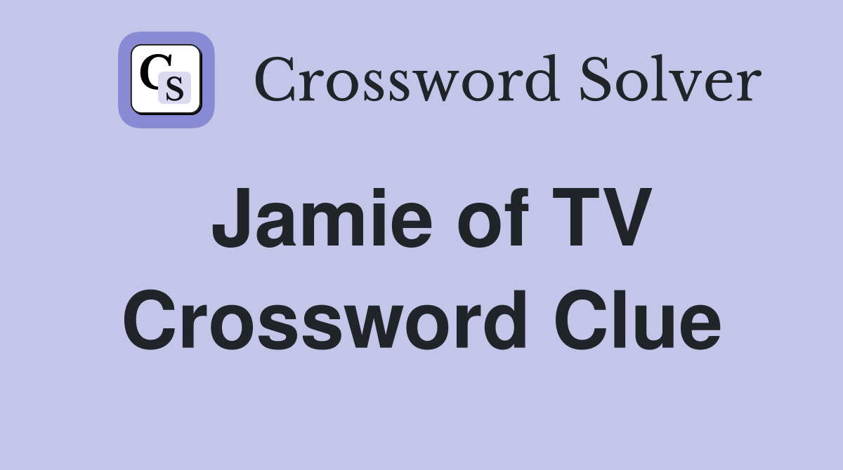Jamie of TV Crossword Clue