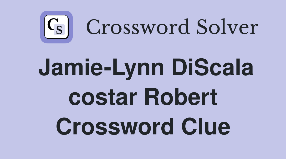 Jamie-Lynn DiScala costar Robert Crossword Clue