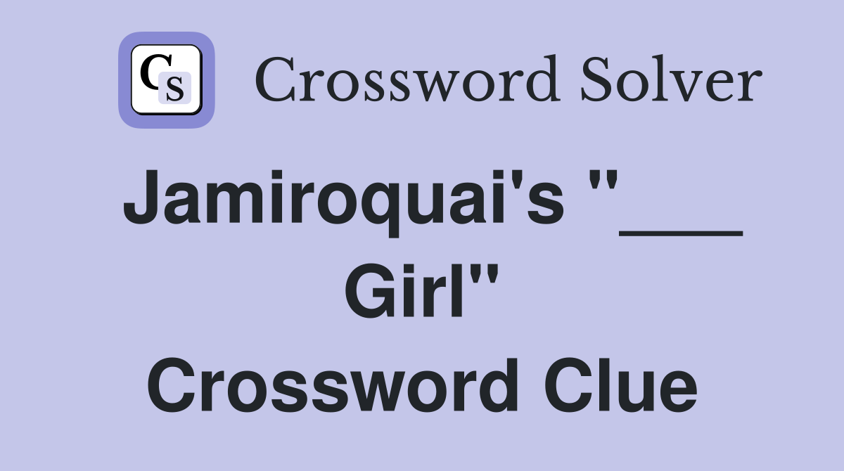 Jamiroquai's "___ Girl" Crossword Clue