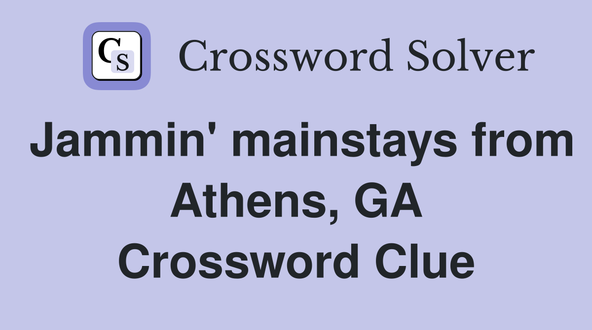 Jammin' mainstays from Athens, GA Crossword Clue