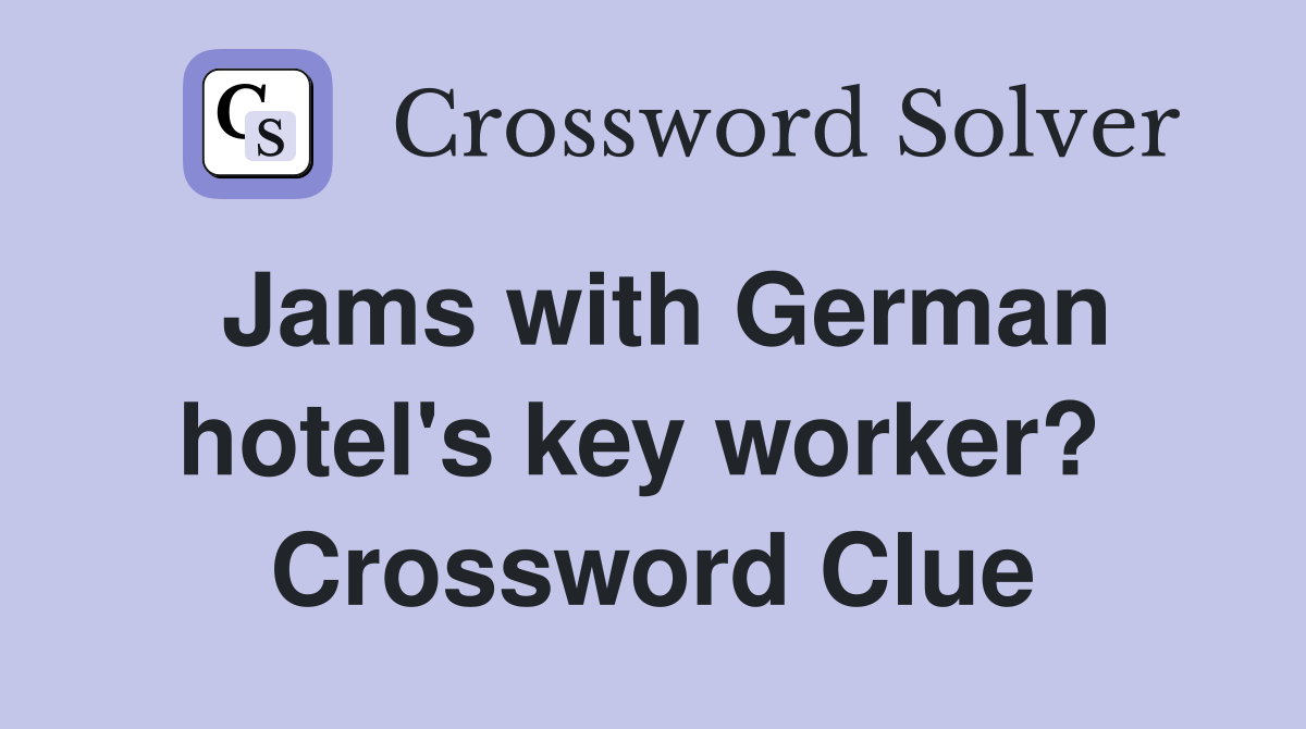 Jams with German hotel's key worker?  Crossword Clue