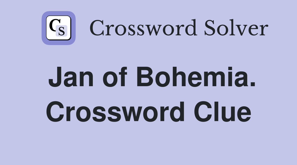 Jan of Bohemia. Crossword Clue