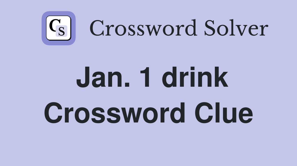 Jan. 1 drink Crossword Clue