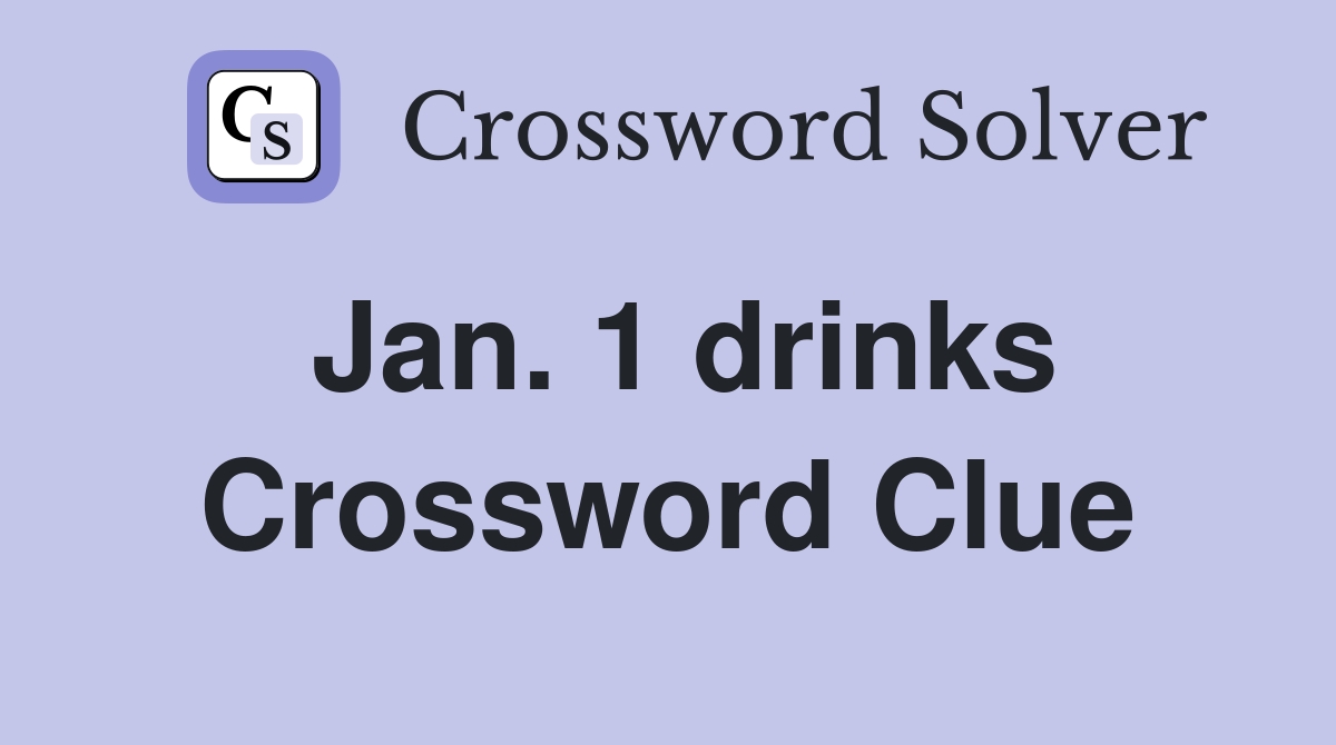 Jan. 1 drinks Crossword Clue