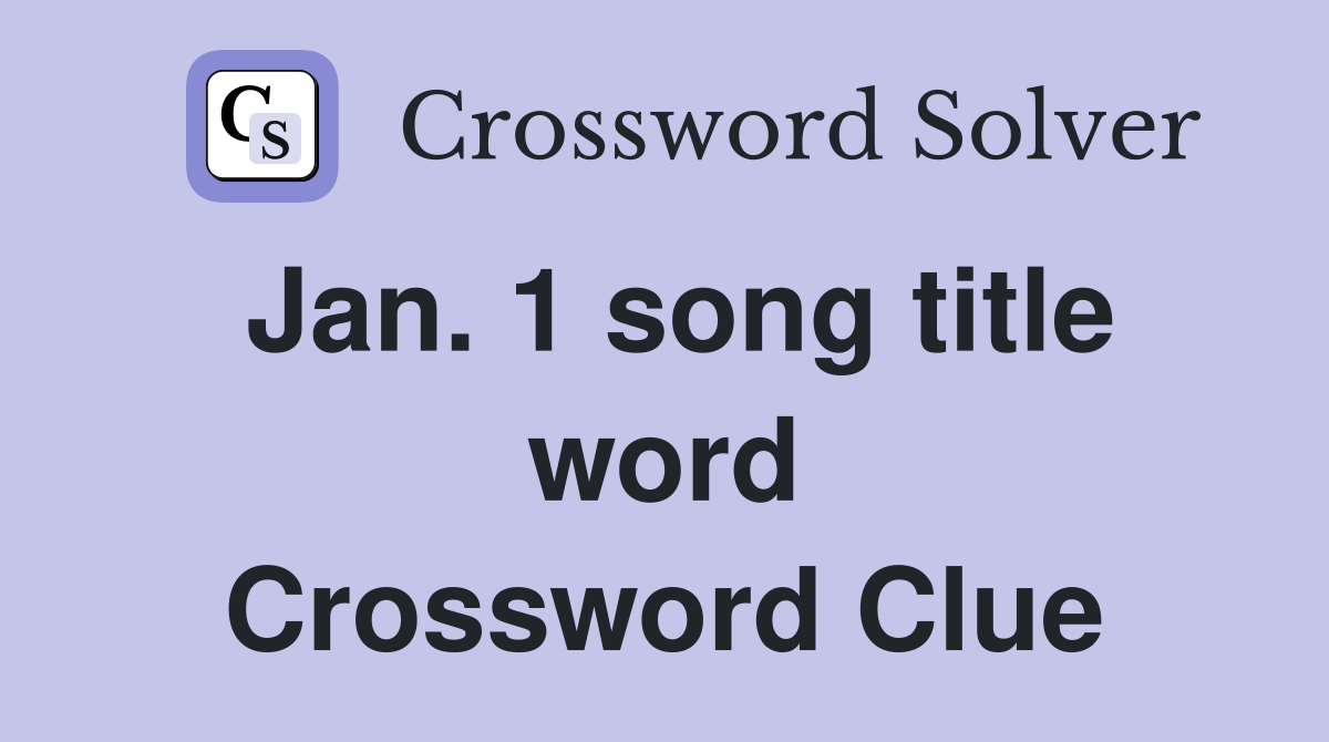 Jan. 1 song title word Crossword Clue