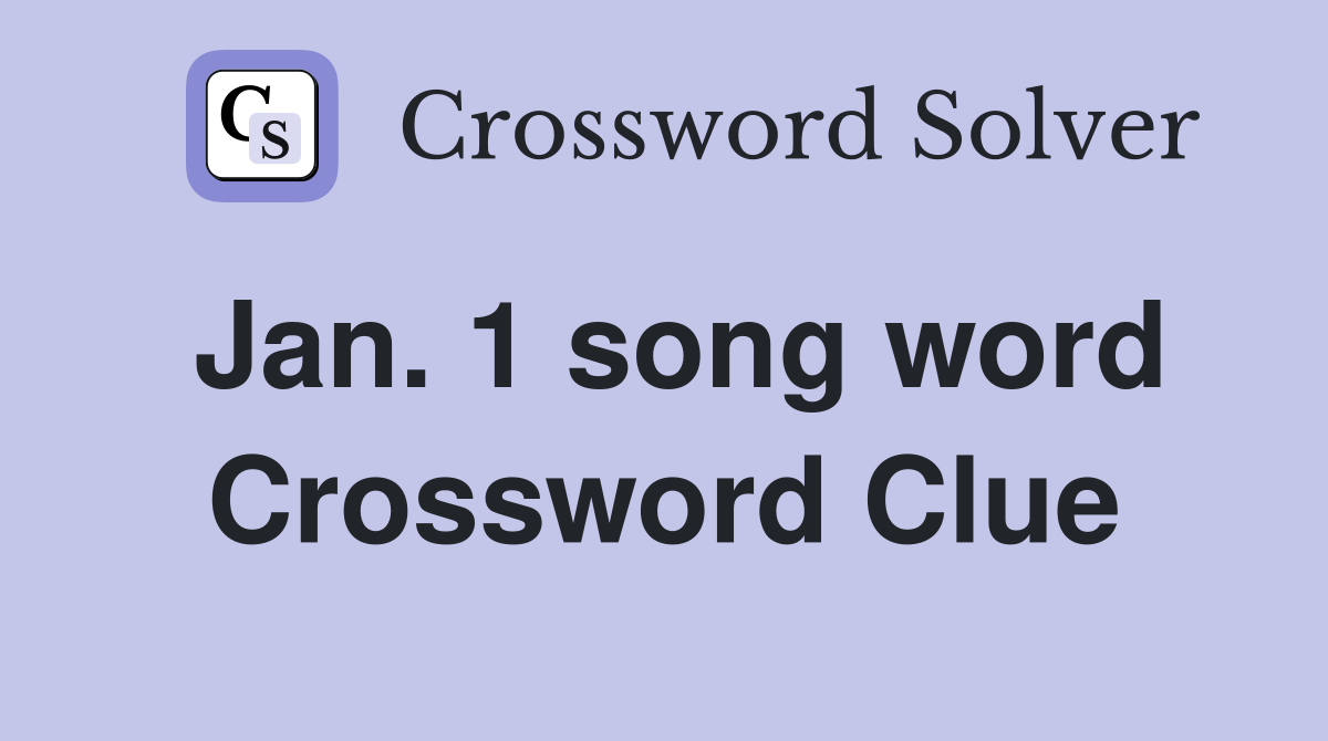 Jan. 1 song word Crossword Clue