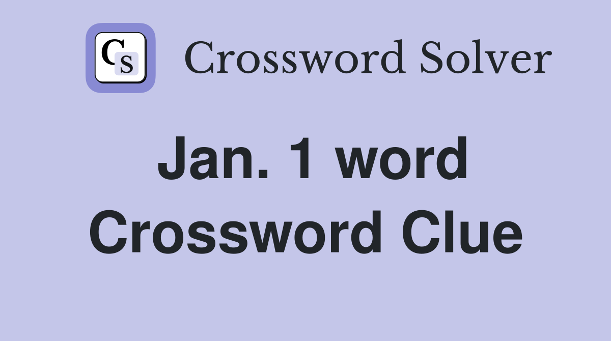 Jan. 1 word Crossword Clue
