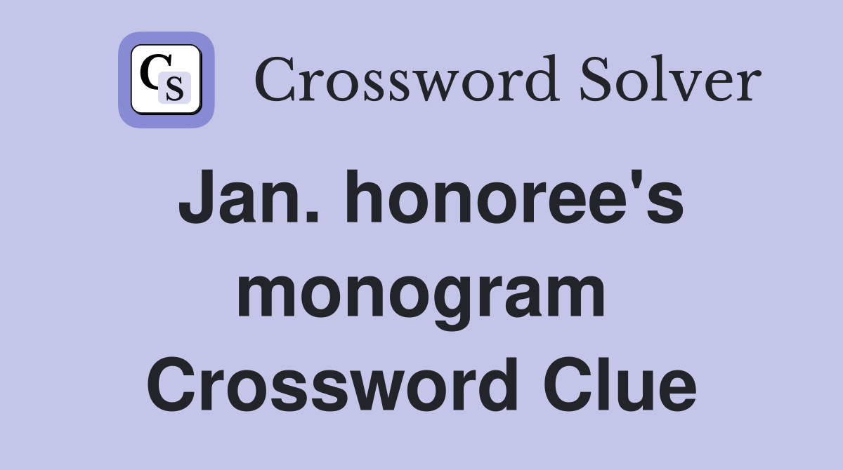 Jan. honoree's monogram Crossword Clue