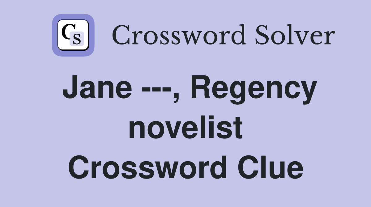 Jane ---, Regency novelist Crossword Clue