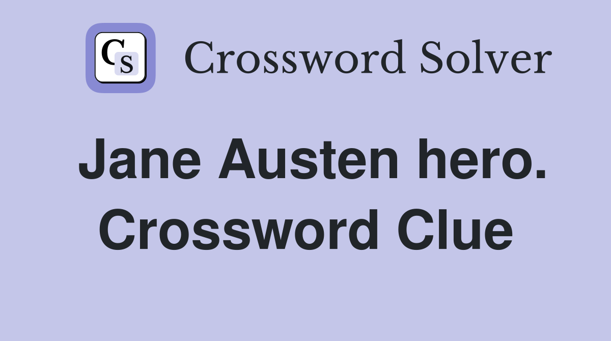 Jane Austen hero. Crossword Clue