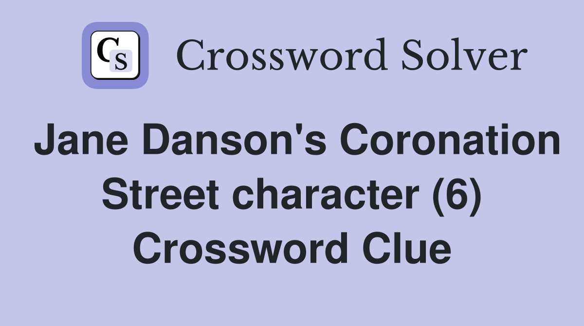 Jane Danson's Coronation Street character (6) Crossword Clue