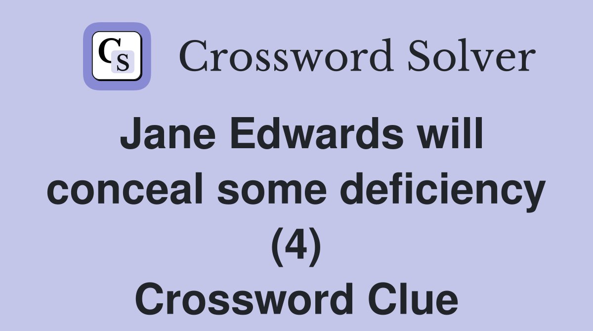 Jane Edwards will conceal some deficiency (4) Crossword Clue