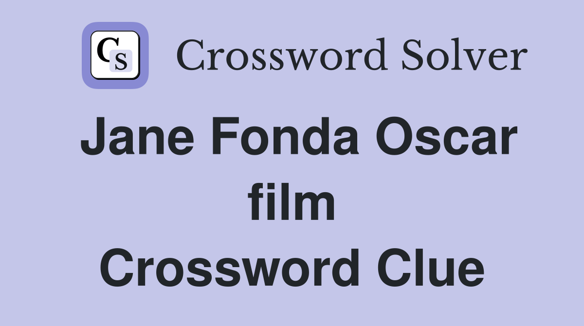 Jane Fonda Oscar film Crossword Clue