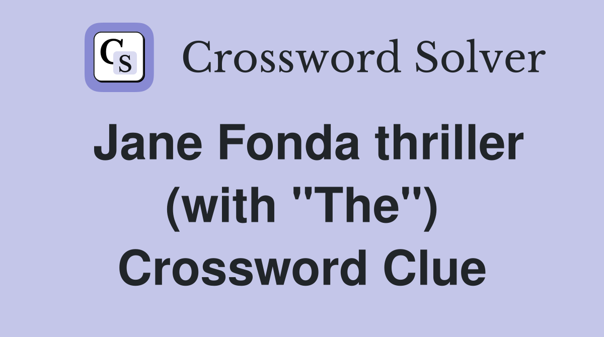 Jane Fonda thriller (with "The") Crossword Clue