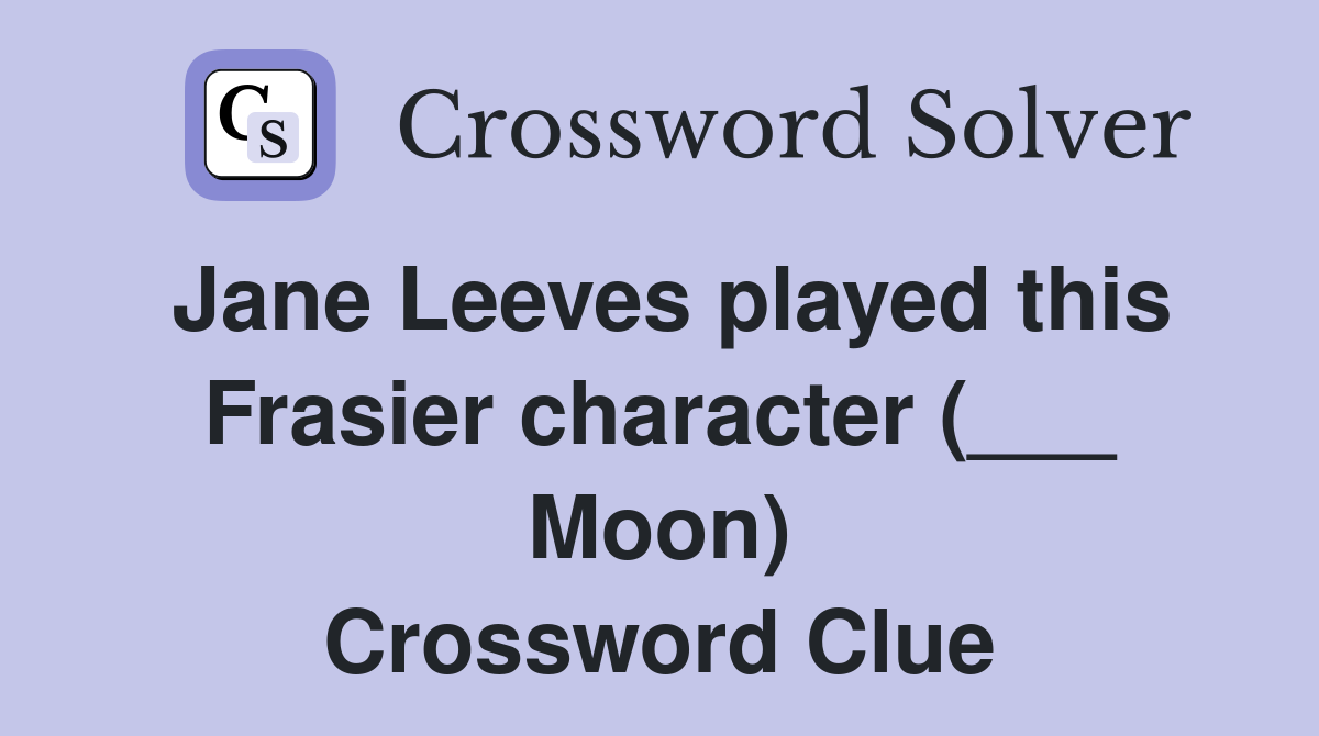 Jane Leeves played this Frasier character (___ Moon) Crossword Clue