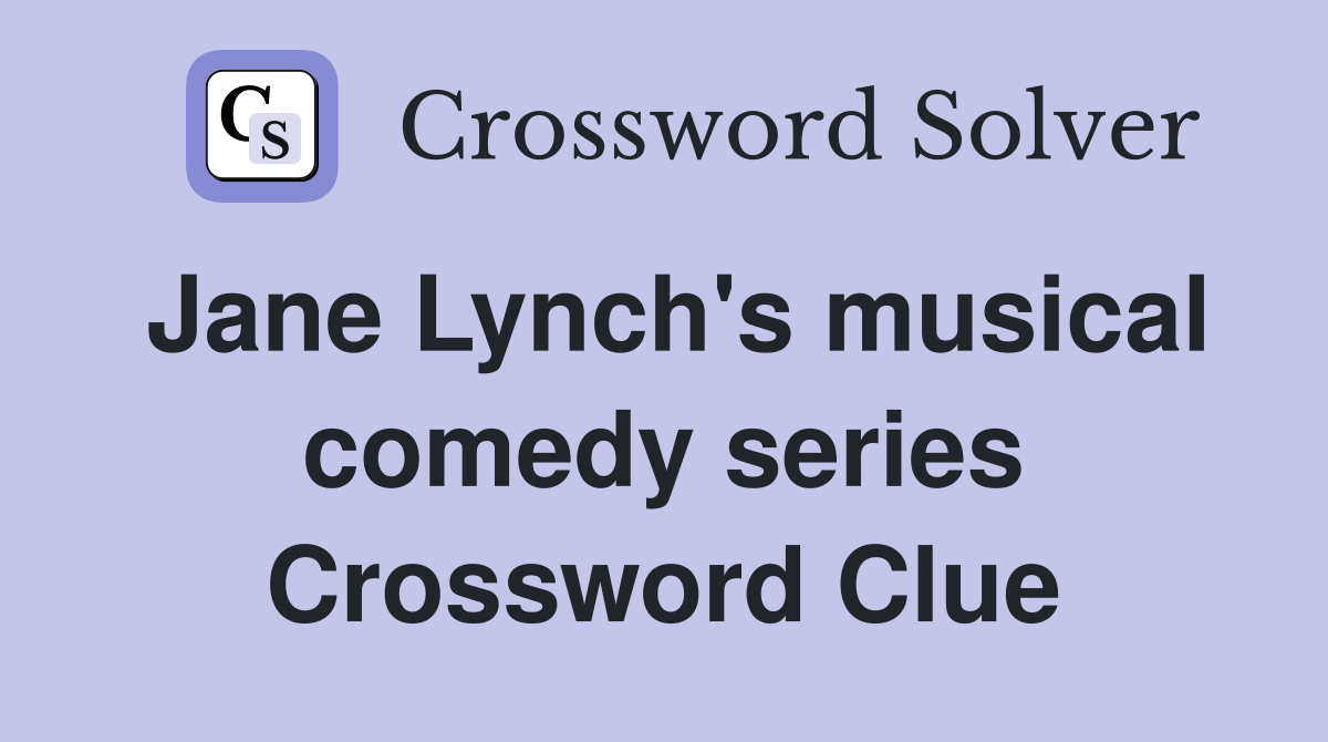 Jane Lynch's musical comedy series Crossword Clue