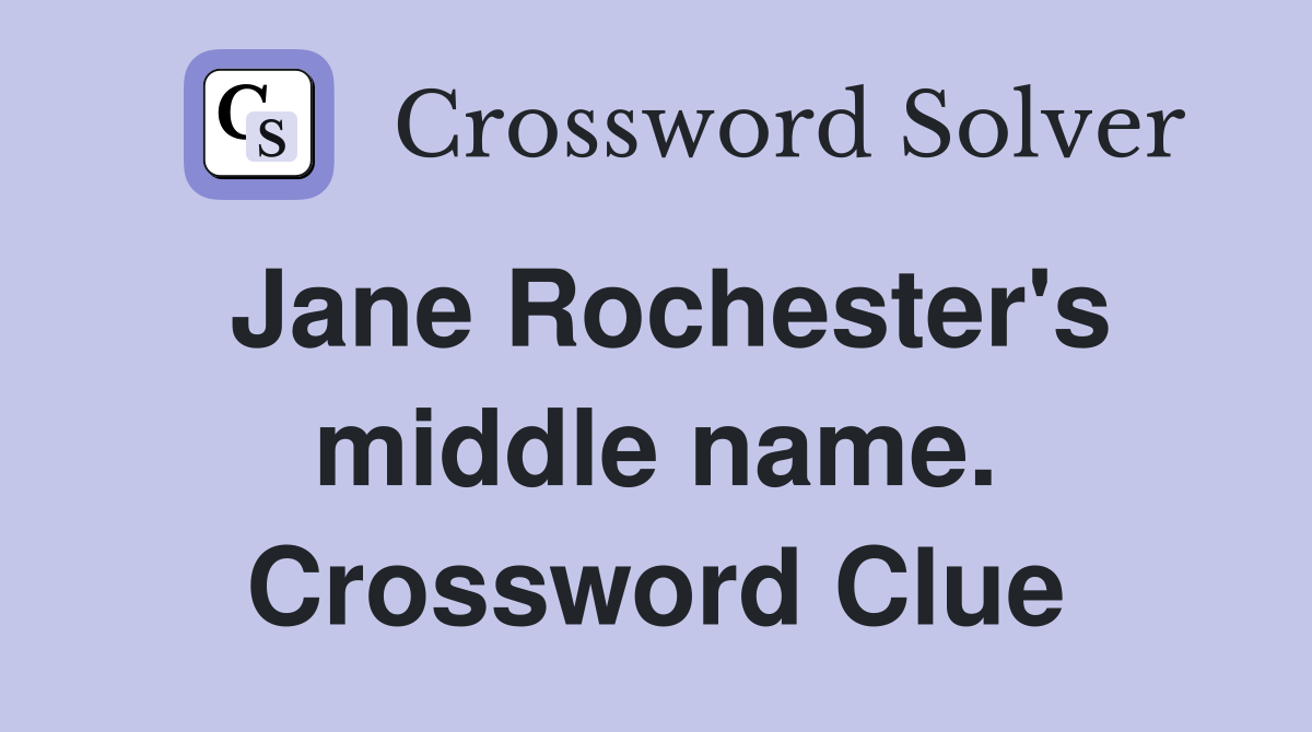 Jane Rochester's middle name. Crossword Clue