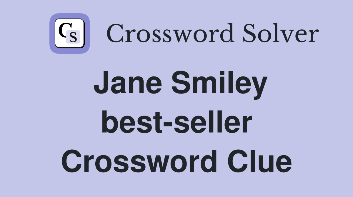 Jane Smiley best-seller Crossword Clue