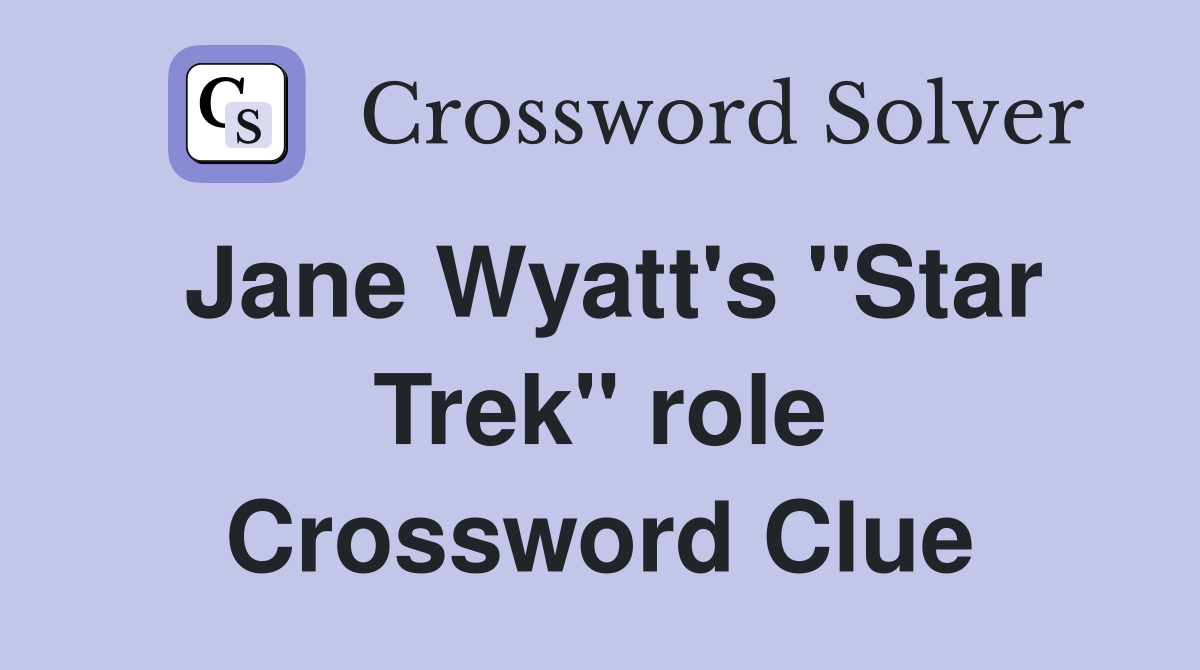 Jane Wyatt's "Star Trek" role Crossword Clue