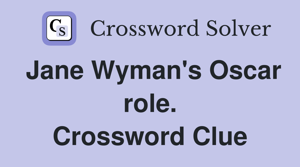 Jane Wyman's Oscar role. Crossword Clue