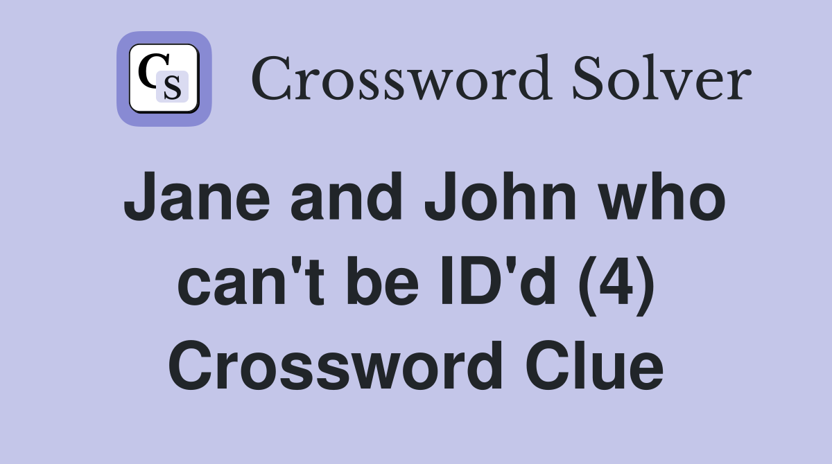 Jane and John who can't be ID'd (4) Crossword Clue