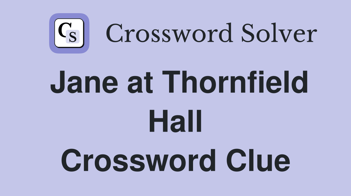 Jane at Thornfield Hall Crossword Clue