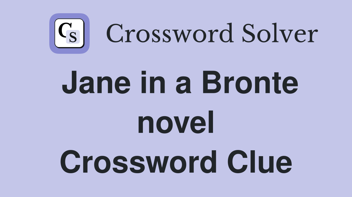 Jane in a Bronte novel Crossword Clue