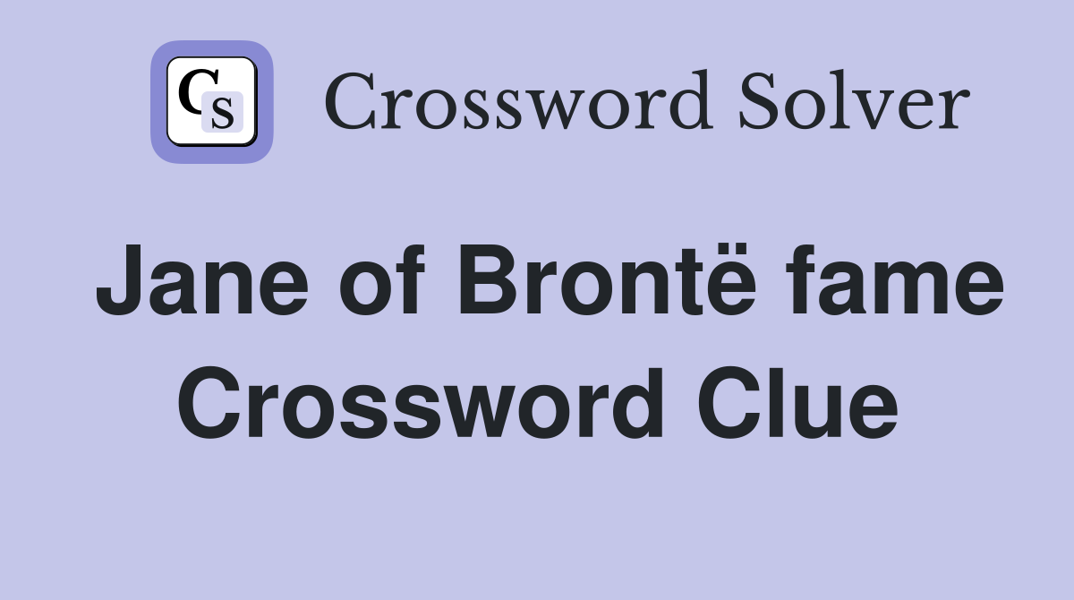 Jane of Brontë fame Crossword Clue