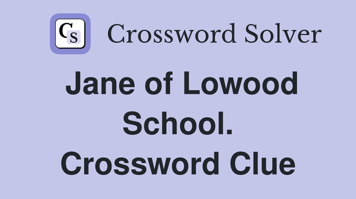 Jane of Lowood School. Crossword Clue