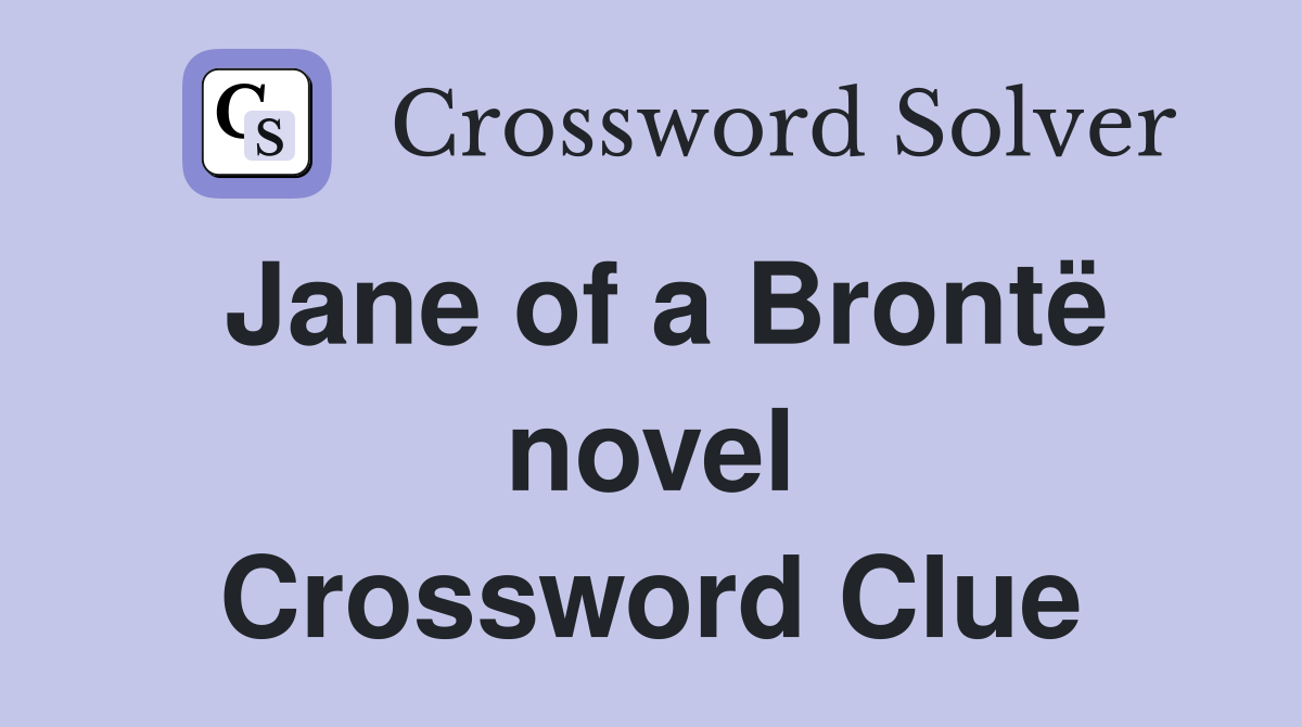 Jane of a Brontë novel Crossword Clue