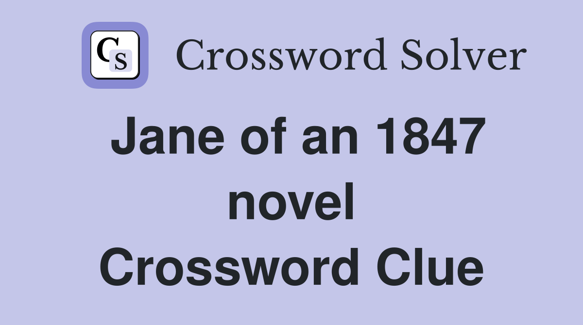 Jane of an 1847 novel Crossword Clue