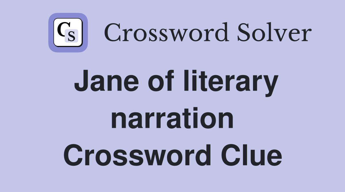 Jane of literary narration Crossword Clue