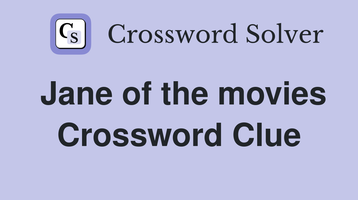 Jane of the movies Crossword Clue