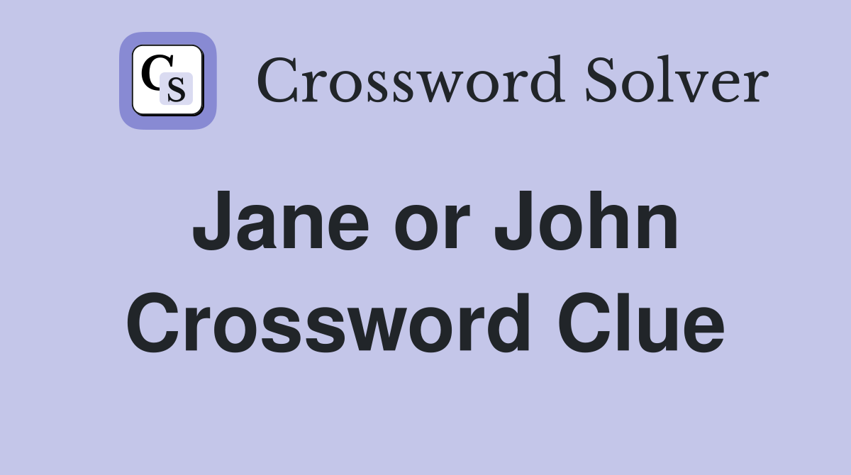 Jane or John Crossword Clue