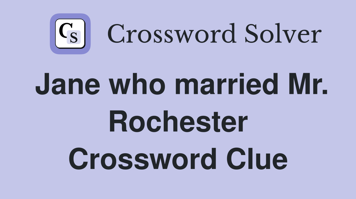 Jane who married Mr. Rochester Crossword Clue