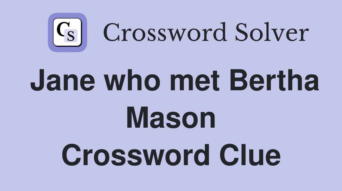 Jane who met Bertha Mason Crossword Clue