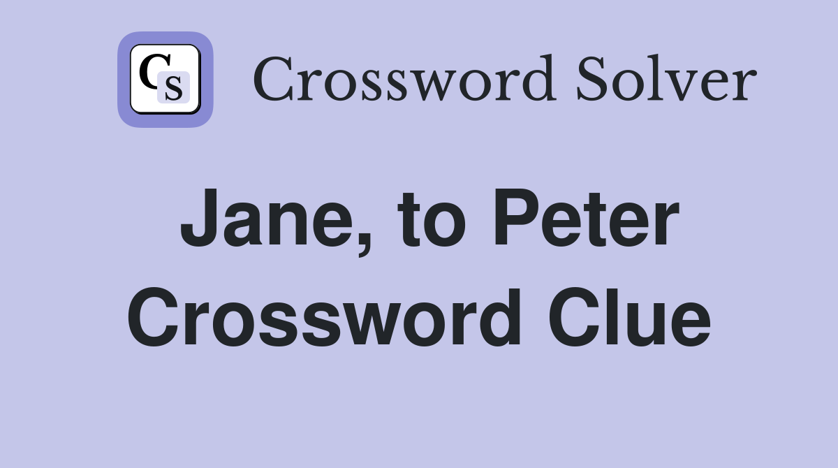 Jane, to Peter Crossword Clue