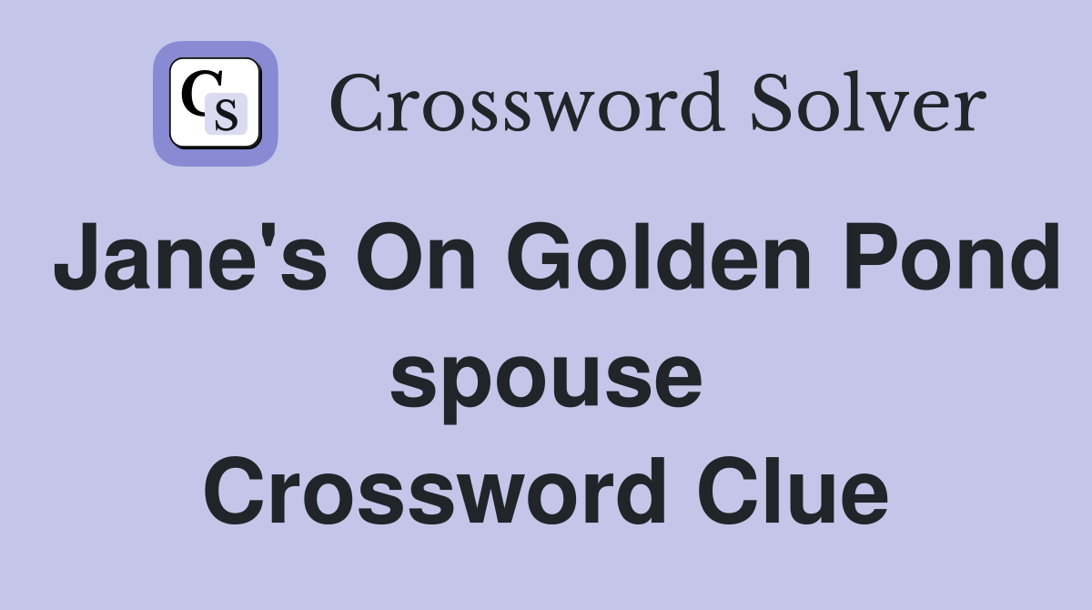 Jane's On Golden Pond spouse Crossword Clue
