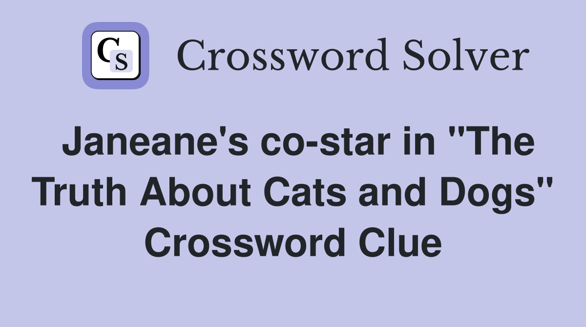 Janeane's co-star in "The Truth About Cats and Dogs" Crossword Clue