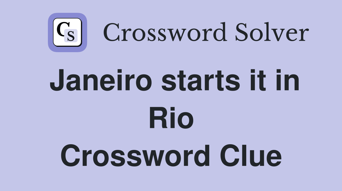 Janeiro starts it in Rio Crossword Clue