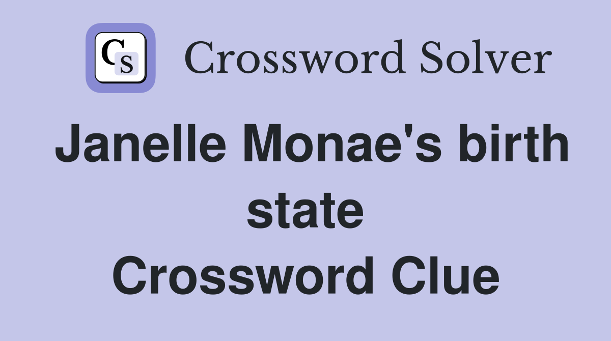 Janelle Monae's birth state Crossword Clue