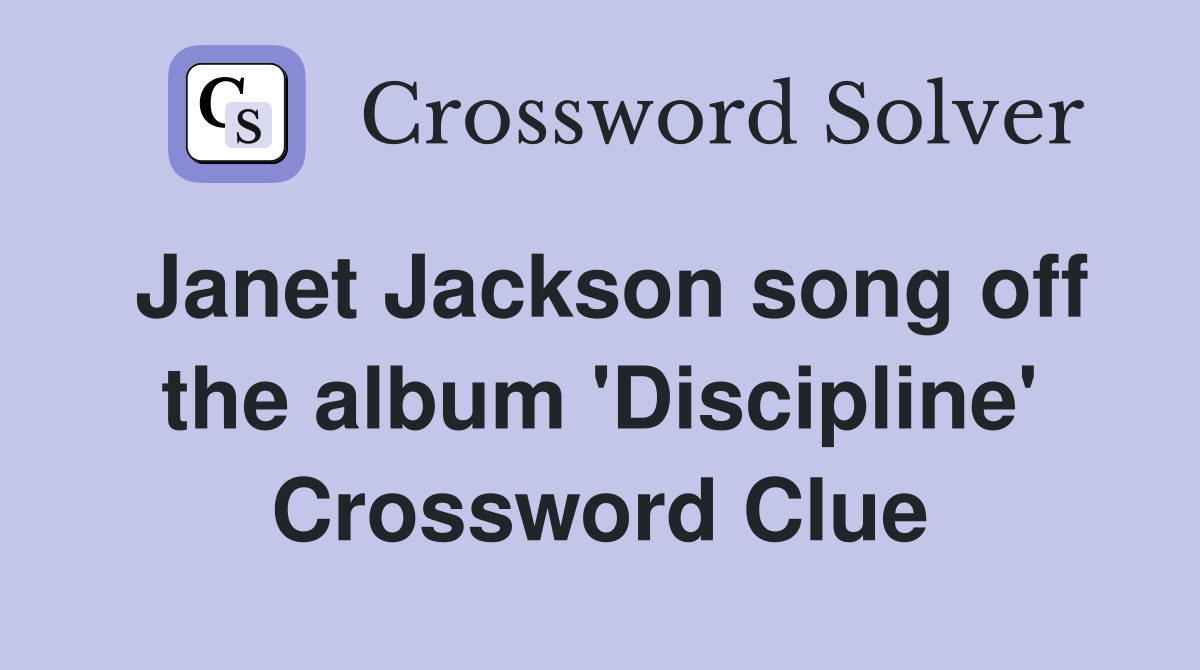 Janet Jackson song off the album 'Discipline' Crossword Clue