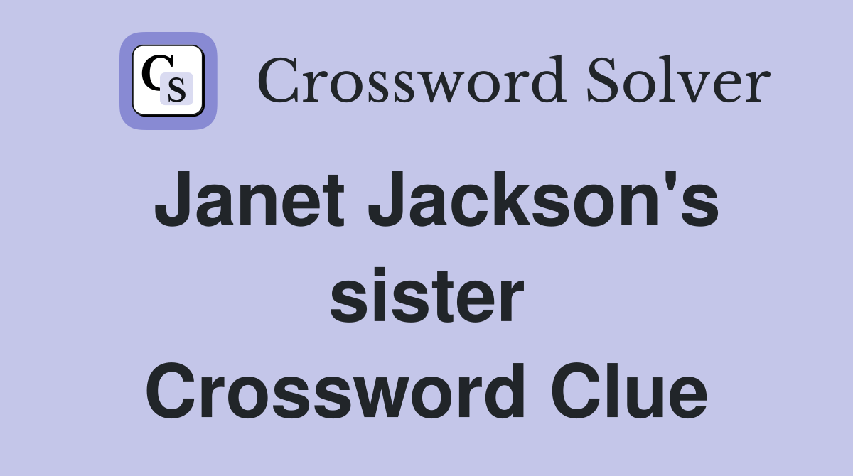 Janet Jackson's sister Crossword Clue